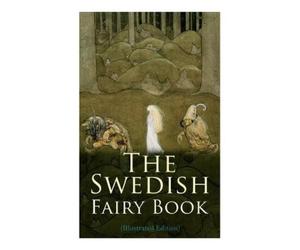 Frederick H Martens The Swedish Fairy Book (Illustrated Edition) (Paperback)