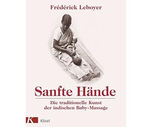Frédérick Leboy Sanfte Hände: Die traditionelle Kunst der indischen (Paperback)