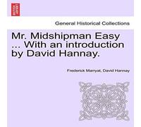 Frederick Marryat Mr. Midshipman Easy ... With an introduction by David Hannay Frederick Marryat Multicolor