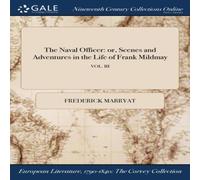 Frederick Marryat The Naval Officer: or, Scenes & Adventures in the Life of Frank Frederick Marryat Multicolor
