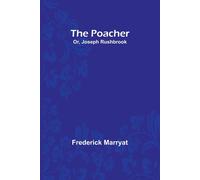 Frederick Marryat The Poacher; Or, Joseph Rushbrook Paperback Book Frederick Marryat Multicolor