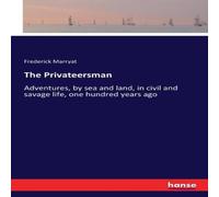 Frederick Marryat The Privateersman :Adventures, by sea & land, in civil and Frederick Marryat Multicolor