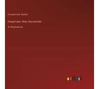 Frederick Rolfe Hadrian the Seventh:A Romance Hardcover Book Frederick Rolfe Multicolor