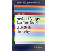 Frederick Sanger: Two-Time Nobel Laureate in Chemistry (SpringerBriefs in Molecular Science)