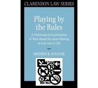 Frederick Schauer Playing by the Rules (Paperback) Clarendon Law Series