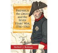 Frederick the Great and the Seven Years' War, 1756-1763
