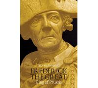 Frederick the Great: King of Prussia