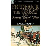 Frederick the Great & the Seven Years' War