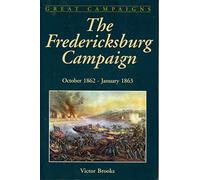 Fredericksburg Campaign: November-december, 1862 (Great Campaigns)