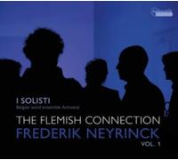 Frederik Neyrinck: The Flemish Connection: Works Dedicated to I Solisti