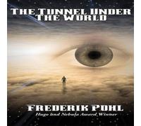 Frederik Pohl The Tunnel Under The World: A Positronic Book Hardcover Frederik Pohl Multicolor