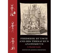 Frederik Ruysch and His Thesaurus Anatomicus: A Morbid Guide