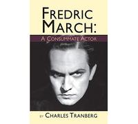 Fredric March: A Consummate Actor (hardback)