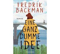 Fredrik Backman Antje Rieck-Blankenburg Eine ganz dumme Idee: Roman (Paperback)