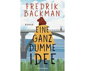 Fredrik Backman Antje Rieck-Blankenburg Eine ganz dumme Idee: Roman (Paperback)
