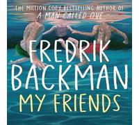 Fredrik Backman My Friends : The INSTANT Sunday Times Bestseller & Goodreads Fredrik Backman Multicolor