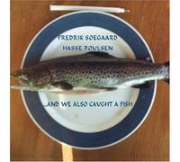 fredrik soegaard - And we also caught a fish
