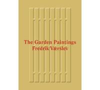 Fredrik Vaerslev - The Garden Paintings