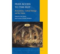 Free Access to the Past: Romanticism, Cultural Heritage and the Nation (National Cultivation of Culture): 2