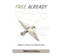 Free Already: A Modern retelling of the Ashtavakra Gita (Janak Trilogy)