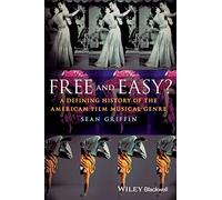 Free and Easy?: A Defining History of the American Film Musical Genre
