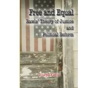 Free and Equal: Rawls’ Theory of Justice and Political Reform