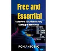 Free and Essential: Software Solutions Every Startup Should Use
