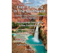 Free and Super Cheap Camping in the Southwest: Two Hundred Twenty Five 5-Star Campsites for National Forest Camping, BLM, Federal, State, County, RV ... (Free and Super Cheap Camping Series)