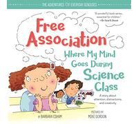 Free Association Where My Mind Goes During Science Class: 0 (The Adventures of Everyday Geniuses)