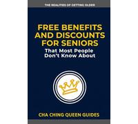 Free Benefits and Discounts for Seniors Most People Don’t Know About: 23 Programs That Can Help You Save Money on Healthcare, Housing, and Everyday Costs (The Realities of Getting Older)