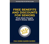 Free Benefits and Discounts for Seniors Most People Don’t Know About: 23 Programs That Can Help You Save Money on Healthcare, Housing, and Everyday Costs (The Realities of Getting Older)
