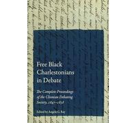 Free Black Charlestonians in Debate: The Complete Proceedings of the Clionian Debating Society, 1847-1858