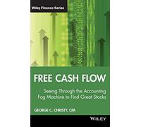 Free Cash Flow: Seeing Through the Accounting Fog Machine to Find Great Stocks: 484 (Wiley Finance)