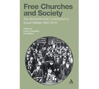 Free Churches and Society: The Nonconformist Contribution to Social Welfare 1800-2010