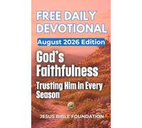 Free Daily Devotional August 2026 Edition: God’s Faithfulness-Trusting Him in Every Season (2026 Daily Devotional)