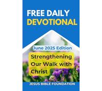Free Daily Devotional June 2025 Edition: Strengthening Our Walk with Christ: 6 (Free Daily Devotional 2025)
