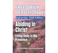Free Daily Devotional September 2026 Edition: Abiding in Christ: Living Daily in His Presence (2026 Daily Devotional)
