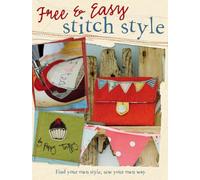Free & Easy Stitch Style: Find Your Own Style, Sew Your Own Way