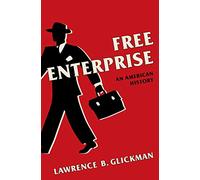 Free Enterprise: An American History