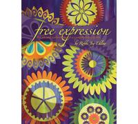 Free Expression: The Art and Confessions of a Contemporary Quilter