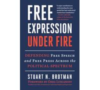 Free Expression Under Fire: Defending Free Speech and Free Press Across the Political Spectrum