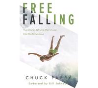 Free-Falling: True Stories of One Man's Leap into the Miraculous