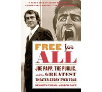 Free for All: Joe Papp, The Public, and the Greatest Theater Story Every Told