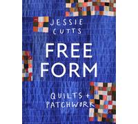 Free-Form Quilts and Patchwork