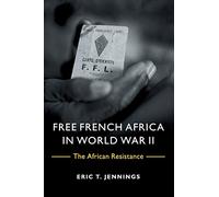 Free French Africa in World War II – The African Resistance – Cambridge University Press