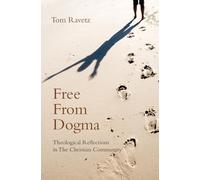 Free from Dogma: Theological Reflections in the Christian Community