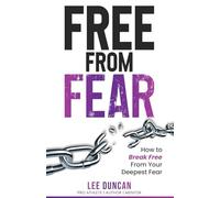 FREE FROM FEAR: How to break free from your deepest fear