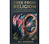 Free From Religion: Embracing Spiritual Maturity and Unconditional Love