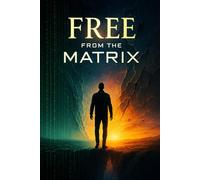 Free from the Matrix: A Journey to Personal Liberation
