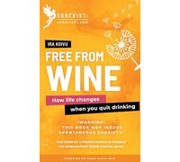 Free from Wine: How life changes when you quit drinking